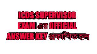 OFFICIAL ANSWER KEY OF ICDS SUPERVISOR EXAM