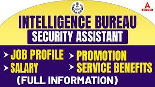 IB Security Assistant -Job ProfileSalaryServiceBenefitsPromotion Full information