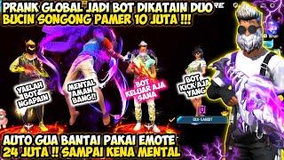 PRANK GLOBAL JADI BOT DIHINA SAMA DUO BUCIN SONGONG PAMER² 10JUTA AUTO KASIH PAHAM 24JT LANGSUNG