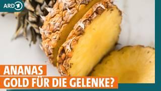 Ananas - wie gesund ist sie für die Gelenke beim Abnehmen und bei Krebs? I ARD Gesund