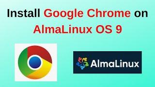 How to Install Google Chrome on AlmaLinux OS 9  Install google chrome in AlmaLinux OS  2024 Update