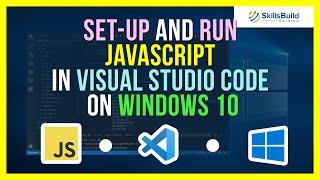 How to Set-up and Run JavaScript in Visual Studio Code on Windows 10