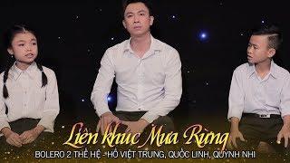 Bolero Hai Thế Hệ - Liên Khúc Mưa Rừng - Hồ Việt Trung Quốc Linh Quỳnh Nhi