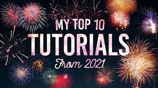 My Top 10 Most Popular Tutorials from 2021