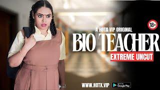 BIO TEACHER Premium Uncut #webseries HotX VIP Original OTT She called bio teacher and trapped him
