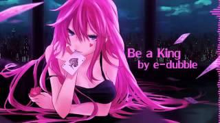 Nightcore e dubble   Be A King HQ