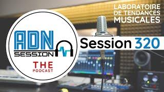 ADN Session - Podcast Emission 320 radio live 100% musique électronique