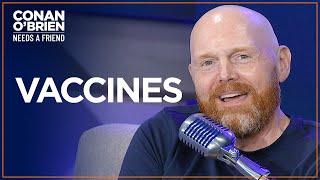 Bill Burr Is Really Into Vaccines  Conan OBrien Needs A Friend