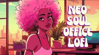 Work Lofi - Soulful Beats For The Workplace - Lift The Vibe With Soothing Neo SoulR&B
