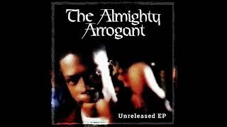 The Almighty Arrogant   1996 Unreleased EP