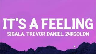 Sigala Trevor Daniel 24kGoldn - Its A Feeling Lyrics