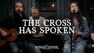 The Cross Has Spoken  Songs From The Soil Official Live Video