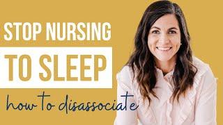 How to Stop Nursing to Sleep Disassociate Nursing and Sleeping with Dr. Sarah Mitchell