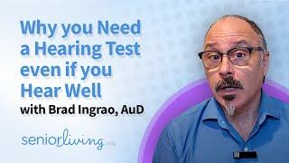 Why you Need a Hearing Test even if you Hear Well with Brad Ingrao AuD