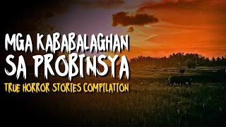 MGA KATATAKUTAN SA PROBINSYA  True Horror Stories Compilation