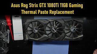 Rog Strix GTX 1080Ti 11GB Gaming Thermal Paste Replacement