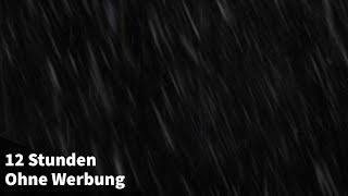 Regengeräusche ohne Gewitter 12 STUNDEN Regen zum Einschlafen - Schwarzer Bildschirm