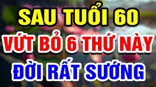 Sau Tuổi 50 Vứt Bỏ 6 Thứ Này Để Đời Bình Yên Hạnh Phúc  THHT