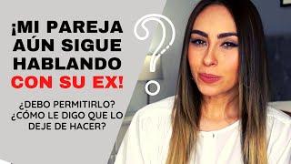 ¡SIGUE HABLANDO CON SU EX ¿Debo permitirlo? ¿O debo pedirle que lo deje de hacer?