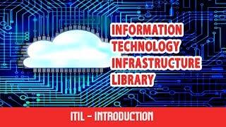Information Technology Infrastructure Library  ITIL Certification  Introduction to ITIL  Part 1