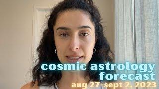 Cosmic Astrology Forecast Aug 27-Sept 2 2023 Pisces Blue Moon
