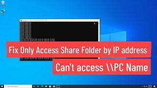 Fix Only Access Share Folder by IP address  Cant access \\PC Name but can access \\IP Address?