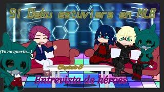 Sí Deku estuviera en ️MLB️ •Cap 8 Entrevista de Héroes• 