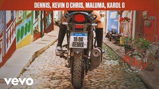 DENNIS MC Kevin o Chris Maluma Karol G - Tá OK Remix