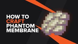 How to make a Phantom Membrane in Minecraft