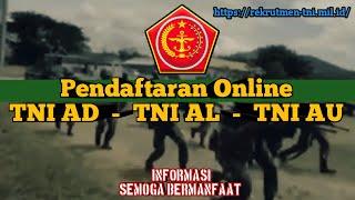 CARA PENDAFTARAN ONLINE TNI AD - TNI AL - TNI AU  REKRUTMEN TNI