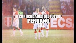 19 CURIOSIDADES del FÚTBOL PERUANO que QUIZÁS no CONOCÍAS