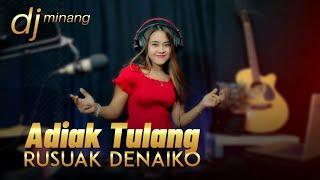 DJ Minang Terbaru 2021 - Adiak Tulang Rusuak denaiko  TIKTOK BA MUSIK DJ REMIX