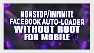 NONSTOPINFINITE Facebook Auto Loader Without ROOT For Mobile   2K18