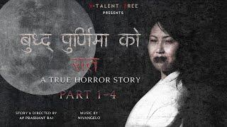 Buddha Purnima Ko Raat  Episode 1 to 4  एक साँचो विचित्र प्रेम कथा  Nepali Horror Story