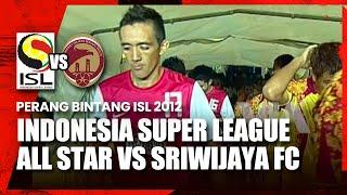 Indonesia Super League All Star VS Sriwijaya FC  Highlight Perang Bintang ISL 2012