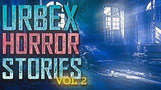 7 True Scary Urban Exploration Horror Stories Vol. 2