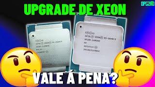 UPGRADE DE XEON VALE Á PENA? EXISTE MOMENTO CERTO PARA TROCAR UM 2620V3 OU 2640V3?