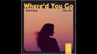 Julius Dreisig - Whered You Go ft. Luna Lark Audio