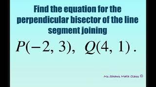 Find equation of perpendicular bisector of line segment joining P-2 3 Q4 1.