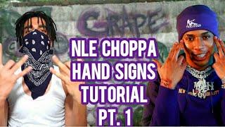 NLE CHOPPA HAND SIGNS TUTORIAL PT. 1