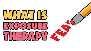 What is Exposure Therapy  Explained in 2 min