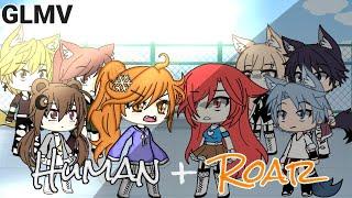 Roar & Human Gacha life music video GLMV