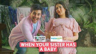 FilterCopy  When Your Sister Has A Baby  Ft. Eisha Chopra & Aditya Pandey