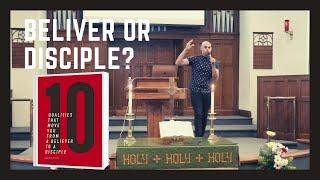 Believer or disciple?  10 Qualities That Move You From A Believer To A Disciple Dennis Rouse