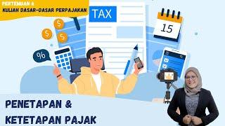 MEET 6 DASAR-DASAR PERPAJAKAN - PENETEPAN DAN KETETAPAN PAJAK