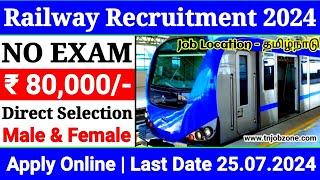 METRO RAILWAY RECRUITMENT 2024 IN TAMIL  NO EXAM RAILWAY JOB VACANCY 2024  TN GOVERNMENT JOBS 2024