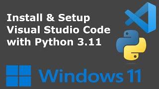 How to install and setup Visual Studio Code with Python 3.11 on Windows 11