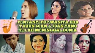 Penyanyi  pop wanita era 60 & 70an yang telah meninggal dunia