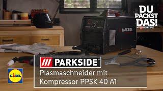 Du packst das Plasmaschneider mit Kompressor PPSK 40 A1 Tutorial  Lidl Parkside