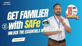 Lets Get Familiar with SAFe 3-Hour Live Session on Key Concepts